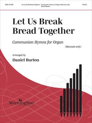 Daniel Burton: Let Us Break Bread Together