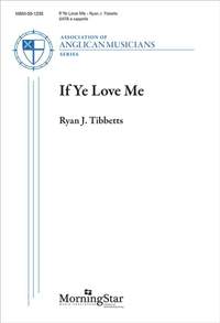 Ryan J. Tibbetts: If Ye Love Me