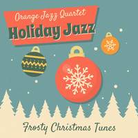 Holiday Jazz - Frosty Christmas Tunes