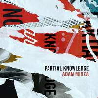 Adam Mirza: Partial Knowledge