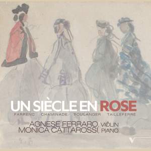 Un siécle en Rose (Music by Chaminade, Farrenc, Tailleferre, L. Boulanger)