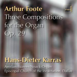 Foote: Three Compositions for the Organ, Op. 29