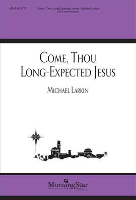 Michael Larkin: Come, Thou Long Expected Jesus