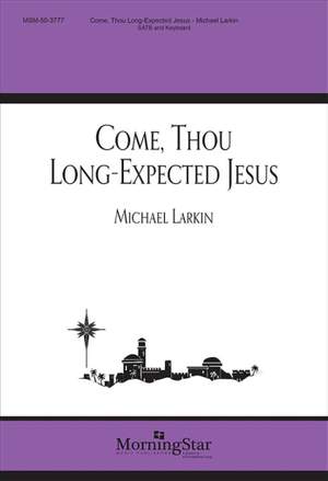 Michael Larkin: Come, Thou Long Expected Jesus