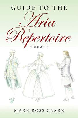 Guide to the Aria Repertoire, Volume II