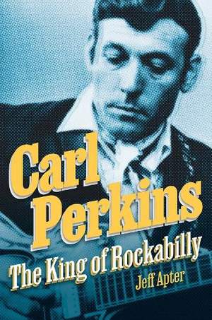 Carl Perkins: The King of Rockabilly