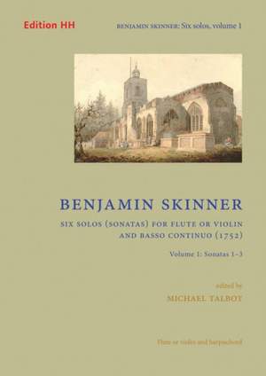 Skinner, B: Six Solos (sonatas) for Flute or Violine and Basso Continuo 1 Vol. 1