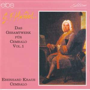 Georg Friedrich Händel: The complete Works for Harpsichord Vol. 1