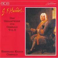 Georg Friedrich Händel: The complete Works for Harpsichord Vol. 5