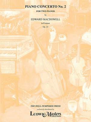 MacDowell, Edward: Concerto for Piano No. 2 in D minor