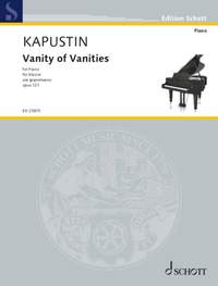 Kapustin, N: Vanity of Vanities op. 121