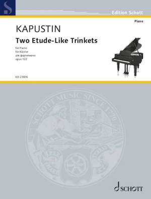 Kapustin, N: Two Etude-Like Trinkets op. 122