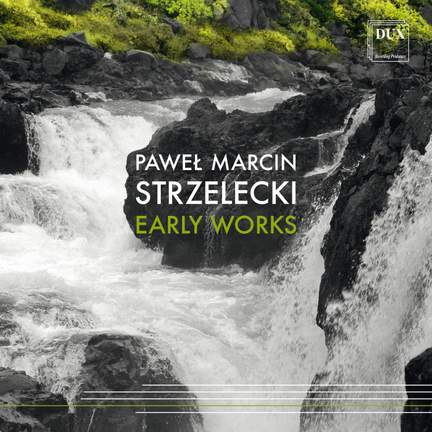Paweł Marcin Strzelecki: Early Works