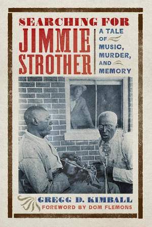 Searching for Jimmie Strother: A Tale of Music, Murder, and Memory
