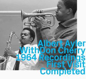 Albert Ayler With Don Cherry - 1964 Recordings - First Visit Completed