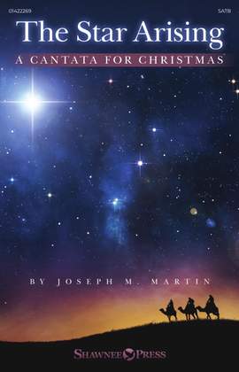 Joseph M. Martin: The Star Arising (A Cantata for Christmas)