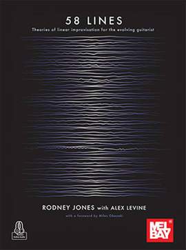 Rodney Jones: 58 LINES Theories of Linear Improvisation