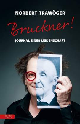 Bruckner - Journal einer Leidenschaft