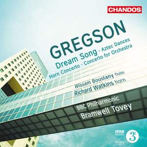 Gregson: Dream Song, Aztec Dances, Horn Concerto & Concerto for Orchestra