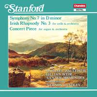 Stanford: Symphony No. 7, Irish Rhapsody No. 3 & Concert Piece for Organ and Orchestra