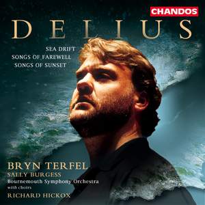 Delius: Sea Drift, Songs of Farewell & Songs of Sunset