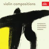 Stravinsky, Webern, Hindemith, Schönberg: Violin Compositions