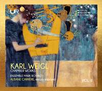 KARL WEIGL: CHAMBER MUSIC (Vol. II)