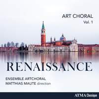 Art Choral, Vol 1: Renaissance