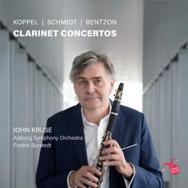 Koppel, Schmidt & Bentzon: Clarinet Concertos