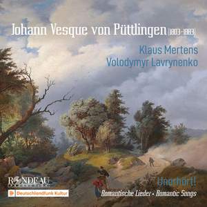 Johann Vesque von Püttlingen: Unerhört! Romantische Lieder (Romantic Songs')