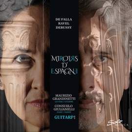 Miroirs d'Espagne - Works By Manuel de Falla, Claude Debussy, Maurice Ravel