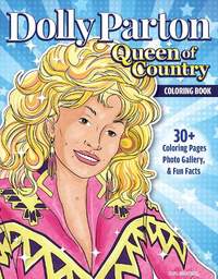 Ultimate Dolly Parton Queen of Country Coloring Book: 30+ Coloring Pages, Activity Pages, Photo Gallery & Fun Facts