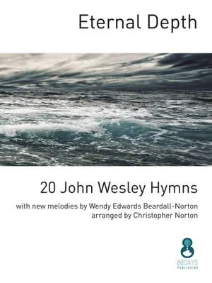 Wendy Edwards Beardall-Norton: Eternal Depth 20 Wesley Hymns