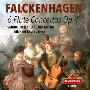 FALCKENHAGEN: 6 FLUTE CONCERTOS Op.4, SABINE DREIER, AGUSTÍN MARURI, MICHAEL KEVIN JONES