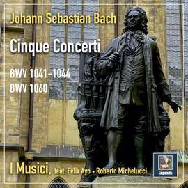I Musici & Bach: Cinque Concerti; BWV 1041 - 1044 & 10601