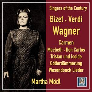Singers of the Century: Martha Mödl sings Bizet, Verdi & Wagner