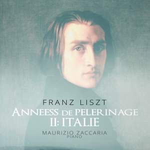 Liszt: Années de pèlerinage / Years of Pilgrimage, II: 'Italie'