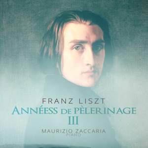 Liszt: Années de pèlerinage / Years of Pilgrimage, III