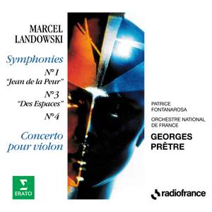 Landowski: Symphonies Nos. 1 'Jean de la Peur', 3 'Des espaces', 4 & Concerto pour violon