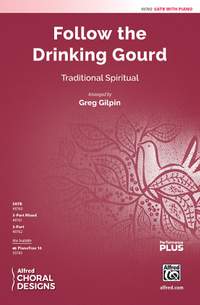 Gilpin, Greg: Follow the Drinking Gourd SATB