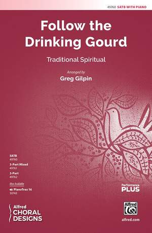 Gilpin, Greg: Follow the Drinking Gourd SATB