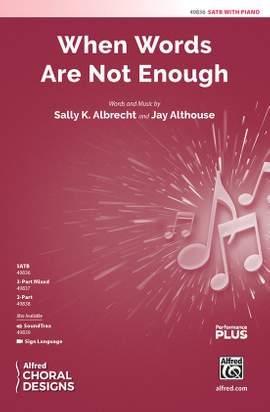 Albrecht, S: When Words Are Not Enough SATB
