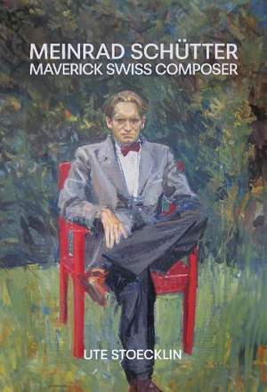 Meinrad Schütter: Maverick Swiss Composer