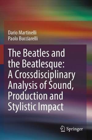 The Beatles and the Beatlesque: A Crossdisciplinary Analysis of Sound Production and Stylistic Impact