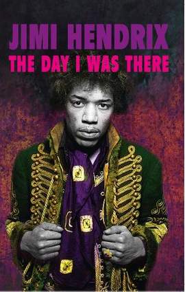 Jimi Hendrix - The Day I Was There