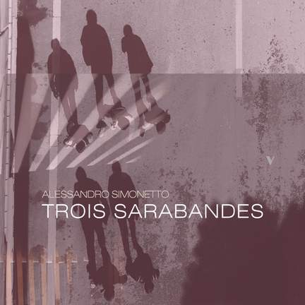 Alessandro Simonetto: Trois Sarabandes (2024)