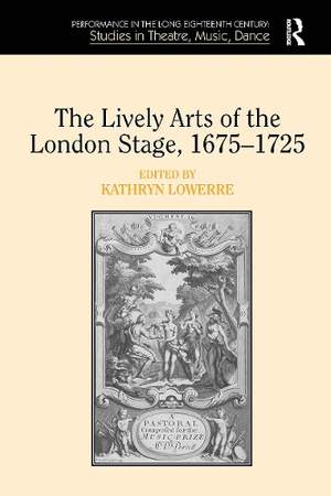 The Lively Arts of the London Stage, 1675-1725