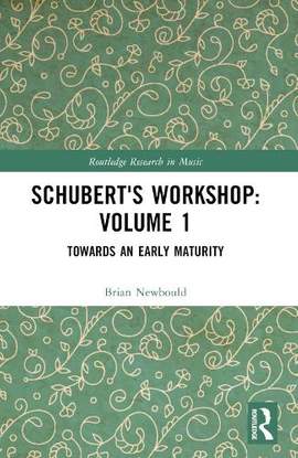 Schubert's Workshop: Volume 1: Towards an Early Maturity