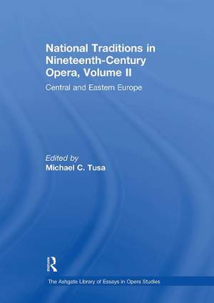 National Traditions in Nineteenth-Century Opera, Volume II: Central and Eastern Europe