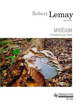 Robert Lemay: Mycélium, 7 miniatures pour piano